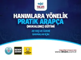 PRATİK ARAPÇA EĞİTİM (20 Yaş Üstü Hanımlara Yönelik)